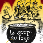 Conte : François GODARD & cie - LA SOUPE AU LOUP