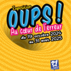 Exposition "Oups. Au cœur de l'erreur".