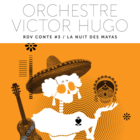 La Nuit des Mayas - Orchestre Victor Hugo